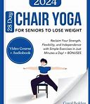 28 Day Chair Yoga For Seniors To Lose Weight: Reclaim Your Strength, Flexibility, And Independence With Simple Exercises In Just Minutes A Day! + BONU By Bolden, Carol By Thriftbooks