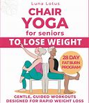 Chair Yoga For Seniors To Lose Weight: 28-Day Guided Challenge For